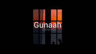 Gunaah  Xamer Aziz Unplugged [upl. by Werner]