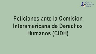 Peticiones ante la Comisión Interamericana de Derechos Humanos CIDH [upl. by Ilehs]