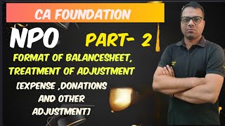 NPO  Part 2  Format Of Balance Sheet Treatment of adjustments donations  CA Foundation [upl. by Agler600]