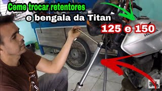 Como trocar o retentor e a bengala da Titan 125 e 150 veja o valor das peças utilizadas [upl. by Ravo898]