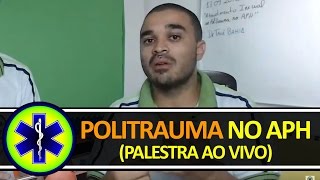 ATENDIMENTO INICIAL AO POLITRAUMA NO APH PALESTRA REALIZADA AO VIVO [upl. by Esereht]