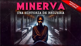 EL CASO DE MINERVA HISTORIAS DE BRUJERÍA [upl. by Otreblide997]