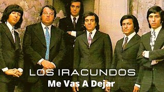 Los Iracundos  Me Vas A Dejar Sencillo 1975 [upl. by Arot]