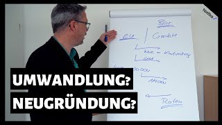 Einzelunternehmen in eine GmbH umwandeln oder GmbH neu gründen Der Aufwandsvergleich [upl. by Evy247]