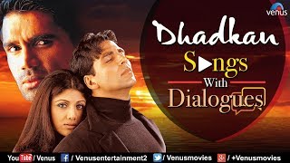 Dhadkan Songs With Dialogues  Akshay Kumar Shilpa Shetty amp Suniel Shetty  Ishtar Music [upl. by Milks531]