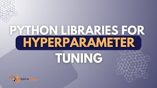 Python Libraries for Hyperparameter Tuning  Hyperparameter Optimization [upl. by Brause]