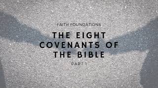 The Eight Covenants of the Bible Part 1 [upl. by Ettelloc]