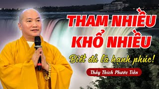 Tham Để Được Gì  THAM NHIỀU THÌ KHỔ NHIỀU Biết Đủ Là Hạnh Phúc  THÍCH PHƯỚC TIẾN OFFICIAL [upl. by Wira]