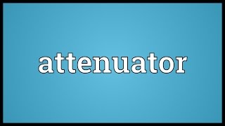 Attenuator Meaning [upl. by Etteloiv]