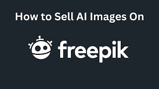 Selling AI Images on Freepik A Step by Step Guide [upl. by Tlok]