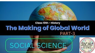 CLASS10 SOCIAL SCIENCE HISTORY CHAPTER3 THE MAKING OF A GLOBAL WORLD EXPLANATION BY SAI PART3 [upl. by Bianchi]