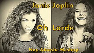 Lorde Vs Janis Joplin  Oh Lorde Royals Noy Alooshe Mashup [upl. by Airet]