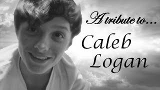 A tribute to Caleb Logan  Celebrate Life [upl. by Nahtaoj844]