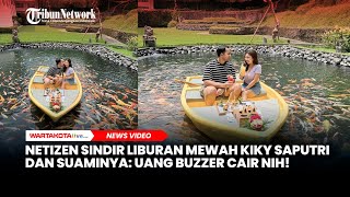 Netizen Ramairamai Sindir Liburan Mewah Kiky Saputri dan Suaminya Netizen Uang Buzzer Cair Nih [upl. by Adnamra697]