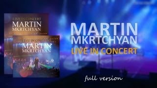 Martin Mkrtchyan Live in Concert  FULL VERSION [upl. by Eihcir]