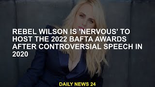 Rebel Wilson nervous about hosting 2022 BAFTA Awards after controversial 2020 speech [upl. by Lemrac]