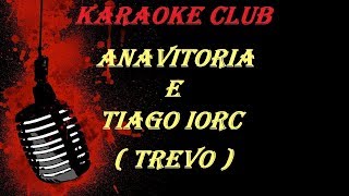 ANAVITÓRIA E TIAGO IORC  TREVO  KARAOKE [upl. by Anniram]