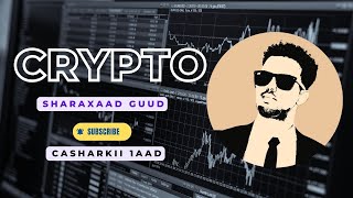 FAHAN GUUD CRYPTO WAXA AYTAHAY SI AAD U MAALGASHATO AMA [upl. by Htebezile535]