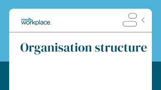 Moodle Workplace 44 Organisation Structure [upl. by Suirtemed762]