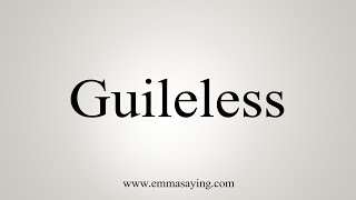 How To Say Guileless [upl. by Ennaeerb]