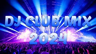 DJ CLUB MUSIC 2024  Mashups amp Remixes of Popular Songs 2024  DJ Remix Dance Club Music Mix 2024 [upl. by Thurmond497]