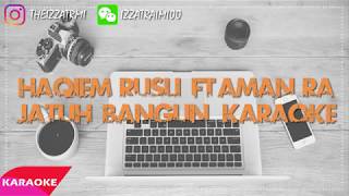 KARAOKE Haqiem Rusli Ft Aman RA  Jatuh Bangun [upl. by Sigfried]