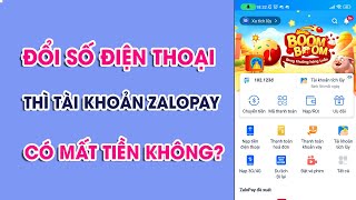 Đổi Số Điện Thoại Thì Tài Khoản Zalopay Có Khóa Không Có Mất Tiền Không [upl. by Joshuah]