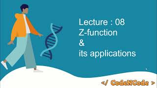 L08  Z Algorithm and its applications  String Algorithms  CodeNCode [upl. by Aliekat]