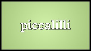 Piccalilli Meaning [upl. by Mishaan120]