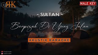 Berpisah Di Ujung Jalan  Sultan  Akustik Karaoke Slow Version [upl. by Heyer]