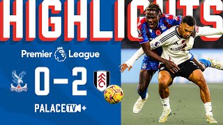 MATCH HIGHLIGHTS  Crystal Palace 02 Fulham  Premier League [upl. by Graf]