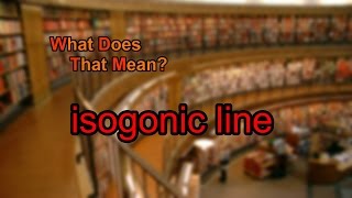 What does isogonic line mean [upl. by Darnoc]