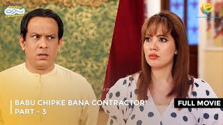 Babu Chipke Bana Contractor I FULL MOVIE  Part 3  Taarak Mehta Ka Ooltah Chashmah Ep 3598 to 3600 [upl. by Yarvis]