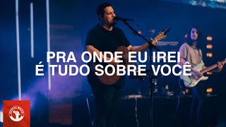 Morada  Pra Onde Eu Irei  É Tudo Sobre Você  Ao Vivo Na Igreja Da Cidade [upl. by Harihs674]