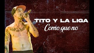 Tito Y La Liga  Como que no  Con LETRA [upl. by Atival]