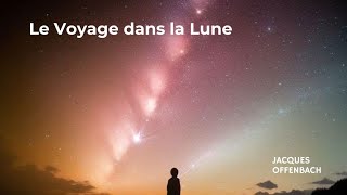 Le Voyage dans la Lune Jacques Offenbach [upl. by Latton]