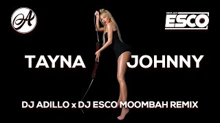 TAYNA  JOHNNY DJ ADILLO x DJ ESCO Remix  MOOMBAHTON REMIX 2021 [upl. by Malissa]