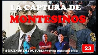 Episodio 23 La captura de Montesinos [upl. by Tserof]