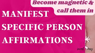 Manifest a Specific Person Affirmations  Attract SP FAST [upl. by Wyne]