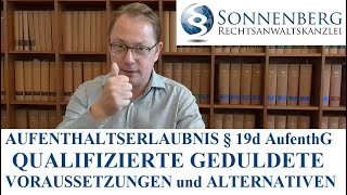 Aufenthaltserlaubnis qualifizierte Geduldete zur Beschäftigung Alle Informationen § 19d AufenthG [upl. by Leirraj]