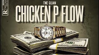 TNE Quan  Chicken P Flow [upl. by Nrubyar]