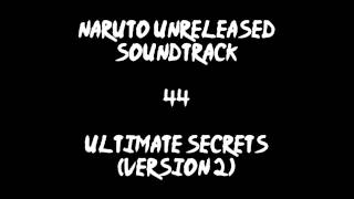 Naruto Unreleased Soundtrack  Ultimate Secrets Version 2 [upl. by Nnylyoj]