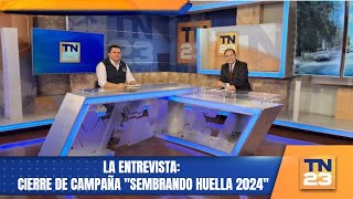 La Entrevista cierre de campaña quotSembrando Huella 2024quot [upl. by Colas]