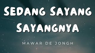 Sedang Sayang Sayangnya  Mawar De Jongh  Lirik [upl. by Oirogerg]