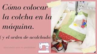 💟Cómo ACOLCHAR a MÁQUINA para PRINCIPIANTES 💟ORDEN de ACOLCHADO y colocación bajo la MÁQUINA [upl. by Golanka]