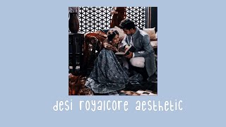 desi royalcore aesthetic songs [upl. by Ojok]