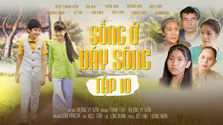 SỐNG Ở ĐÁY SÔNG  Tập 10 FULL Justin Gia Huy Bé Annie Thiên Kim Phim hay Phim xưa Phim ngắn [upl. by Uos648]