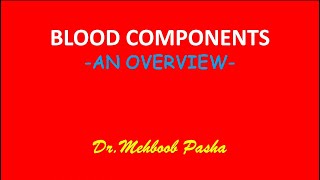 BLOOD COMPONENTS DrMehboob Pasha [upl. by Enyal]