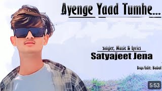 Ayenge Yaad Tumhe  Satyajeet Jena  NewSad Songs SatyajeetJena [upl. by Ayk]