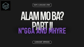 Alam Mo Ba Part 2  Ngga and Mhyre of GANG MIC Karaoke Version by RJPD [upl. by Aihtekal570]